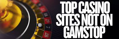 Top Casino Sites Not on Gamstop Your Guide to Unrestricted Gaming