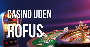 Gambling Uden Rufus En Guide til Sikker Spiloplevelse 1464171253